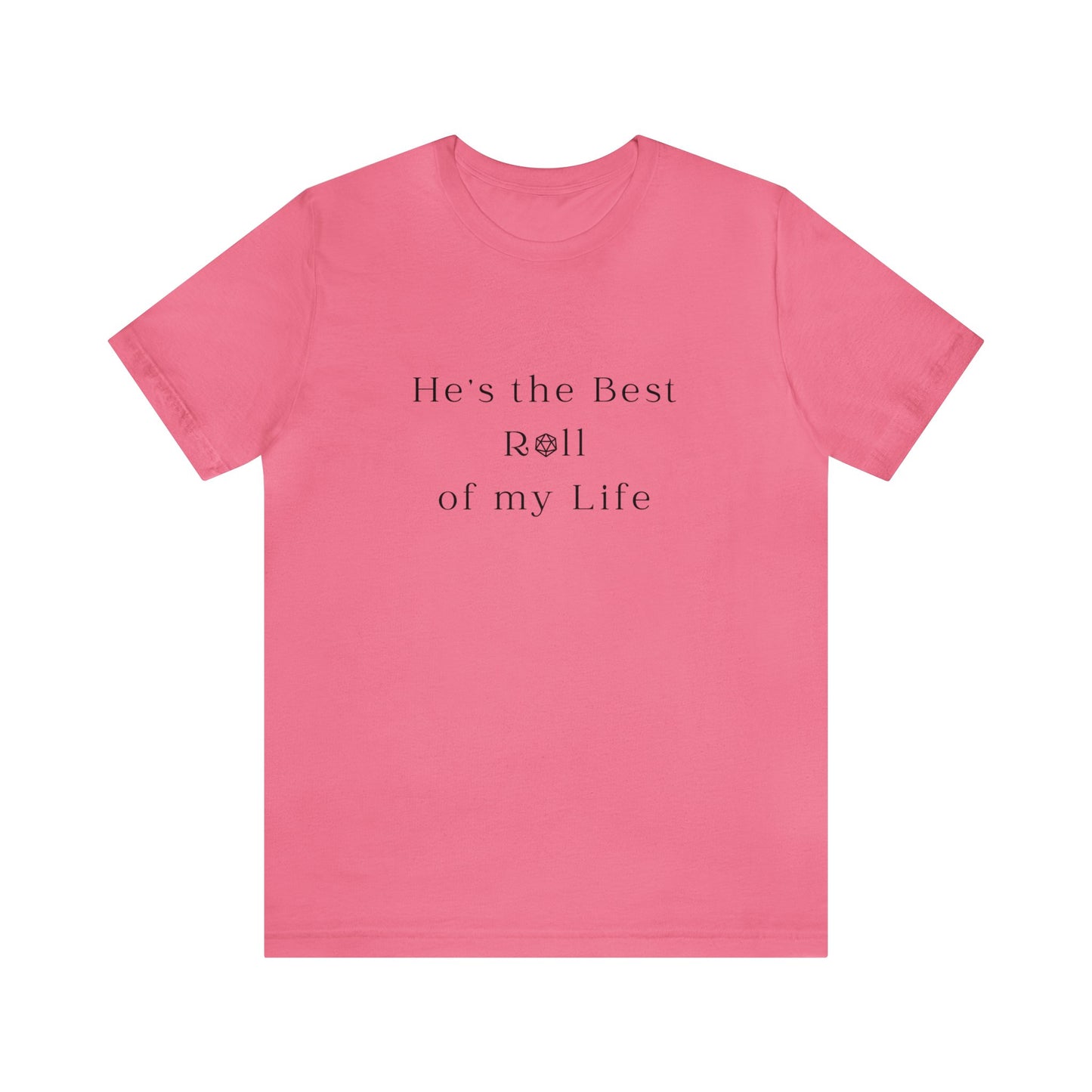 He's the Best Roll of My Life Wifey Shirt