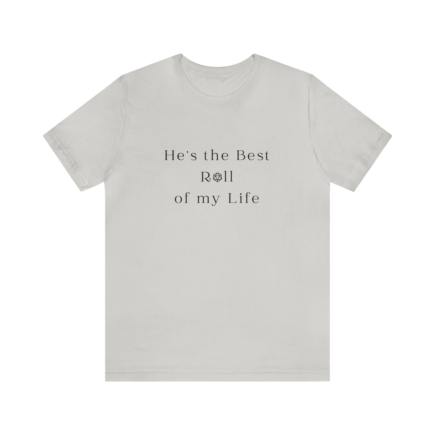 He's the Best Roll of My Life Wifey Shirt