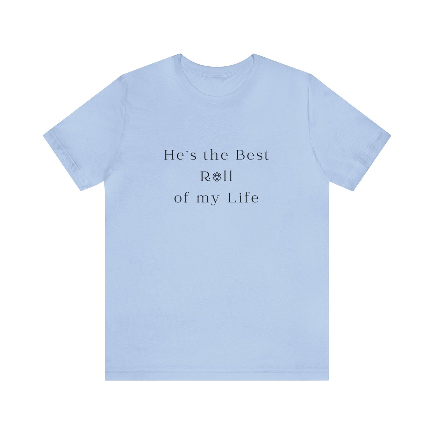 He's the Best Roll of My Life Wifey Shirt