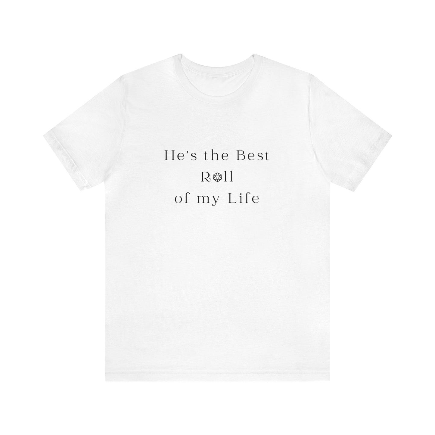 He's the Best Roll of My Life Wifey Shirt