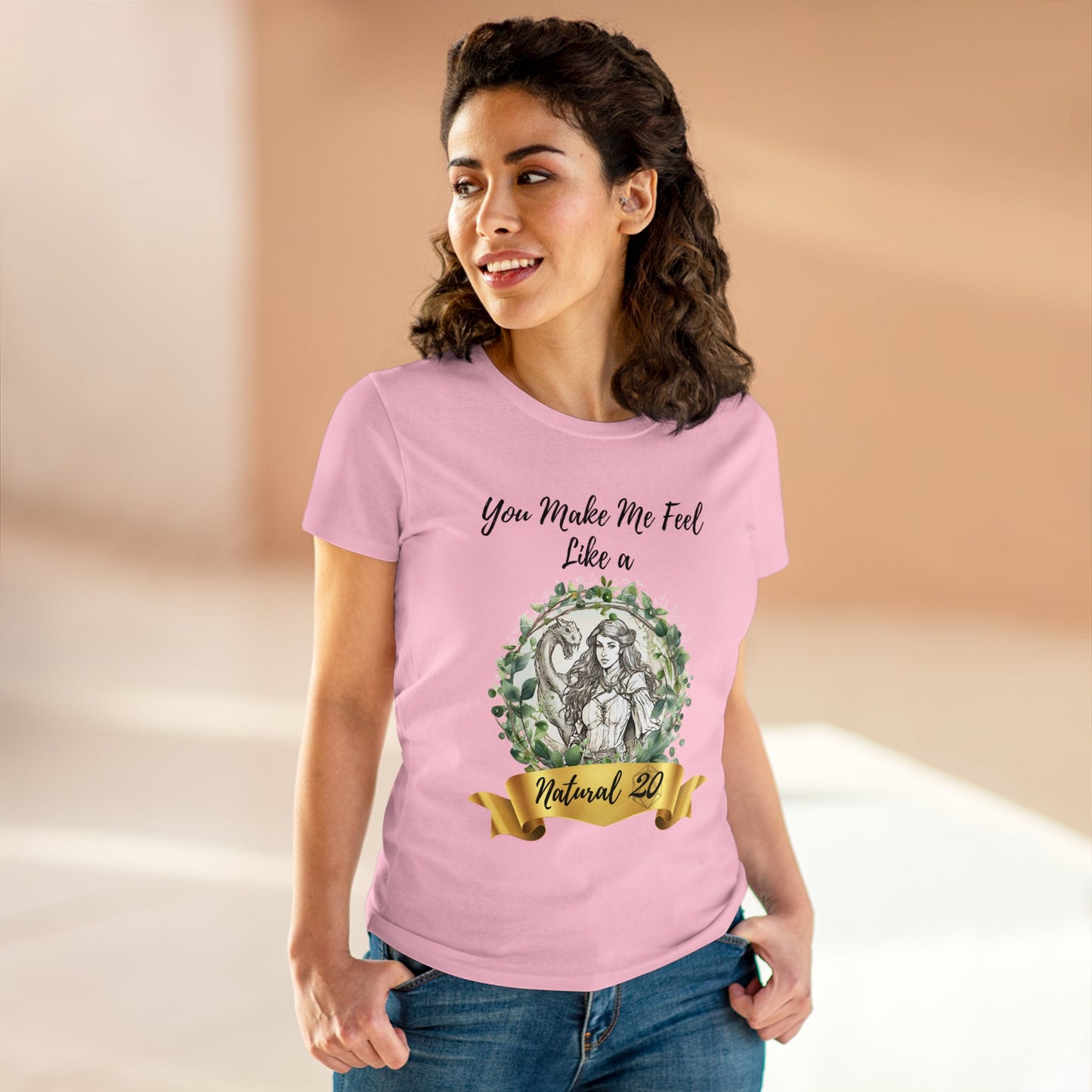 You Make Me Feel Like a Natural D20 Women Shirt