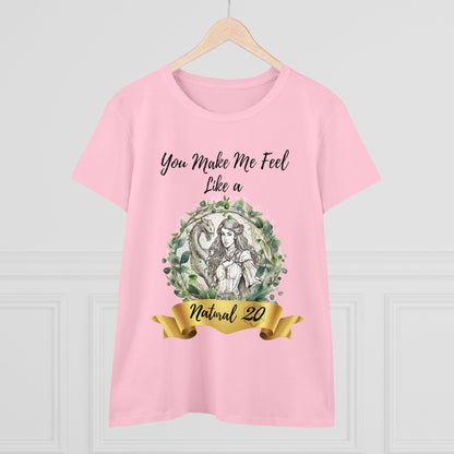 You Make Me Feel Like a Natural D20 Women Shirt