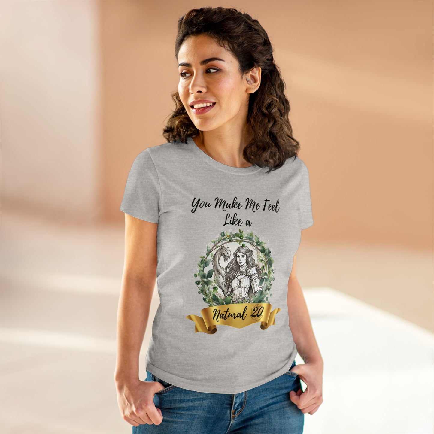 You Make Me Feel Like a Natural D20 Women Shirt