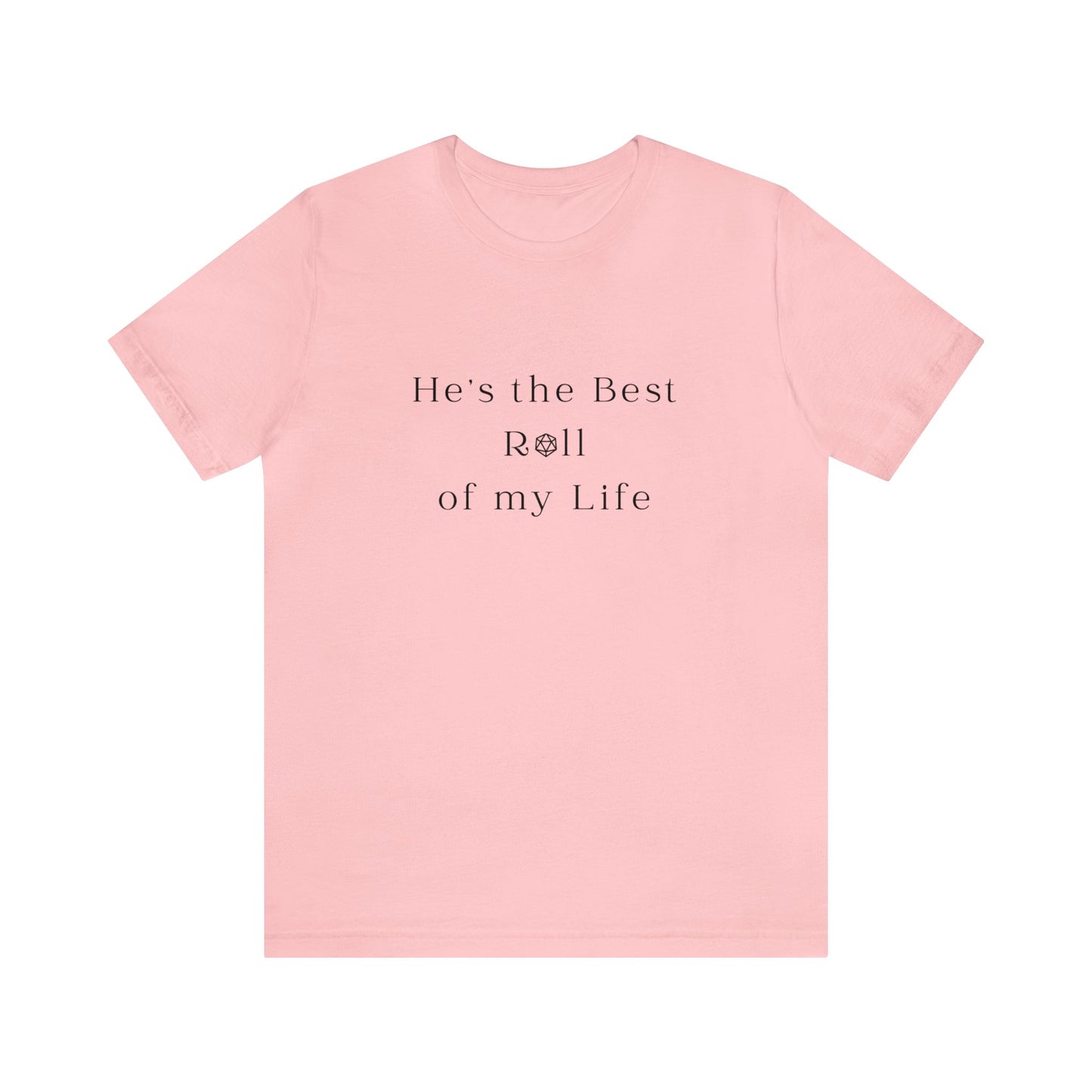 He's the Best Roll of My Life Wifey Shirt