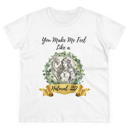 You Make Me Feel Like a Natural D20 Women Shirt