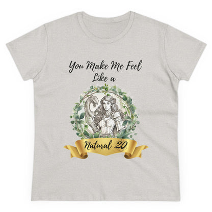 You Make Me Feel Like a Natural D20 Women Shirt