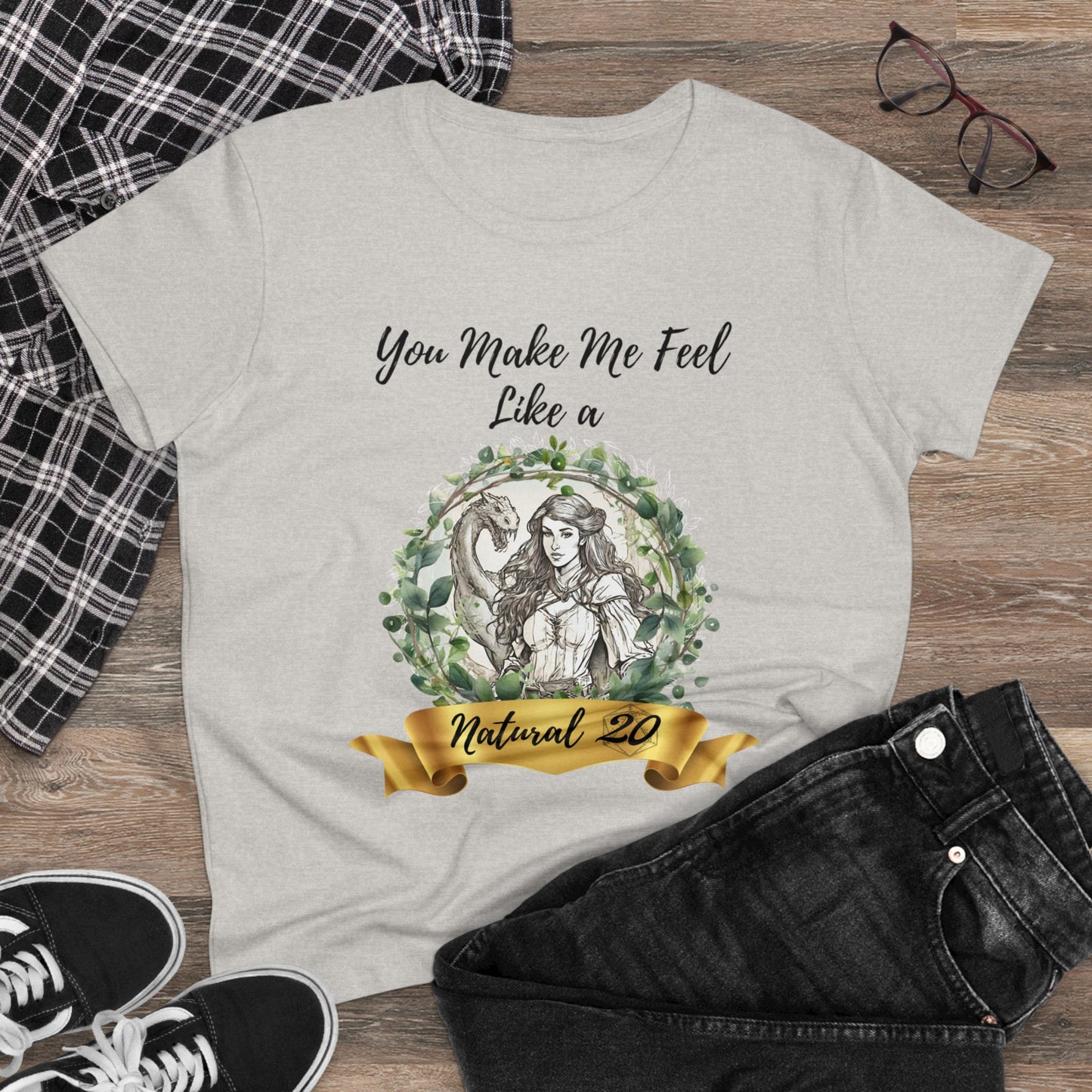 You Make Me Feel Like a Natural D20 Women Shirt