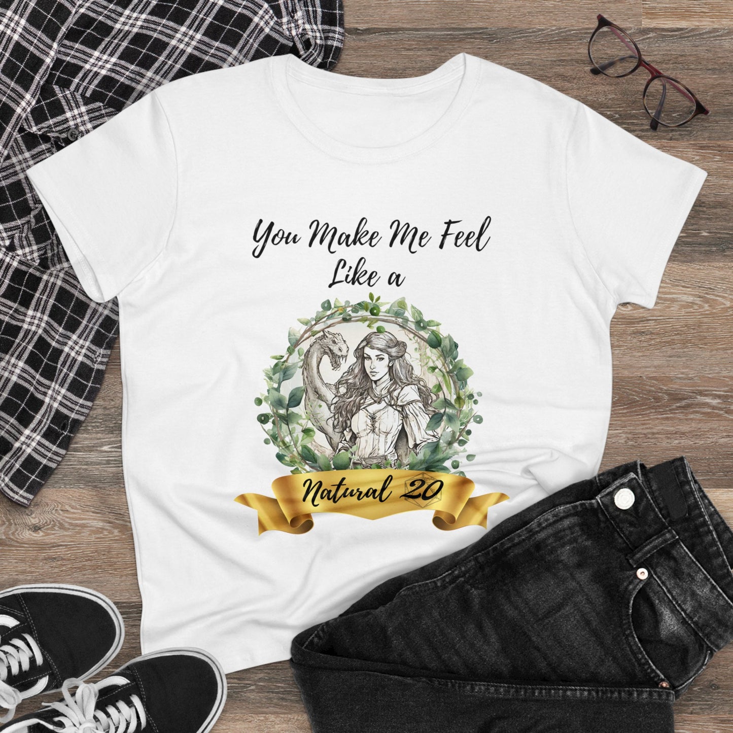 You Make Me Feel Like a Natural D20 Women Shirt